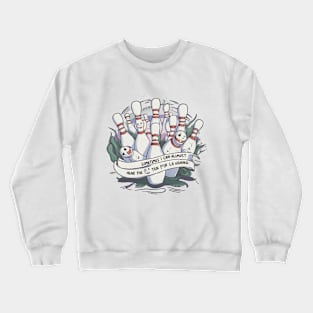 Sometimes I can Hear The Ten Pin Laughing Crewneck Sweatshirt